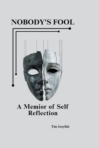 Nobody's Fool: A Memoir of Self Reflection