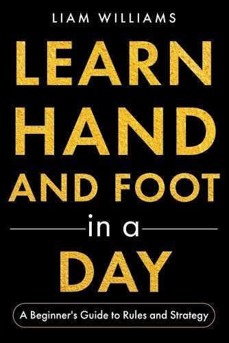 Learn Hand and Foot in a Day: A Beginner's Guide to Rules and Strategy