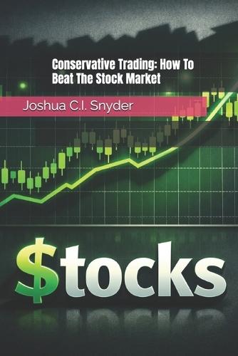 Conservative Trading: How To Beat The Stock Market