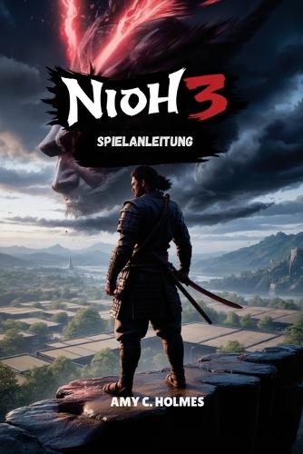 Nioh 3 Spielanleitung: Expertentechniken, die sowohl Gelegenheits- als auch Hardcore-Spieler dazu befähigen, jeden Aspekt des legendären Action-RPGS zu meistern