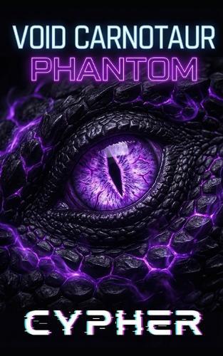 Phantom: Void Carnotaur 1: A Monster Evolution LitRPG