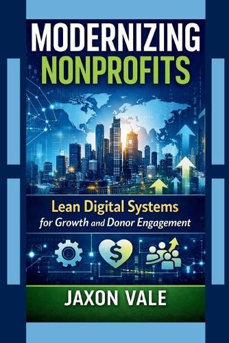 Modernizing Nonprofits: Lean Digital Systems for Growth and Donor Engagement