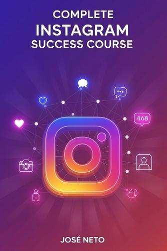 Complete Instagram Success Course: Build and Engage a Winning Profile