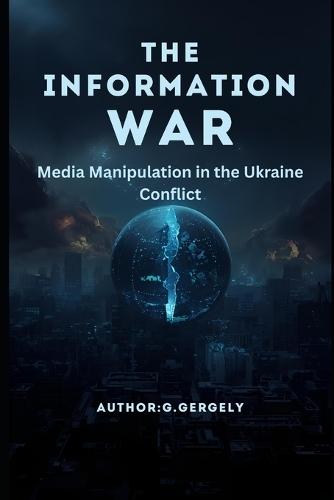 The Information War: Media Manipulation in the Ukraine Conflict