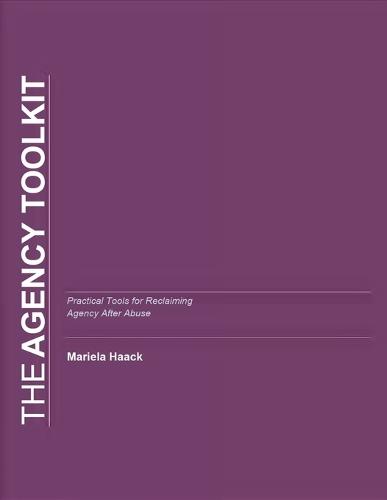 The Agency Toolkit: Practical tools for rebuilding decision-making power and personal autonomy