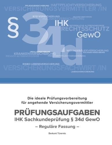 IHK Sachkunde Versicherungsvermittler(-in) § 34d GewO: Vorbereitende Prüfungsaufgaben zur IHK Sachkundeprüfung