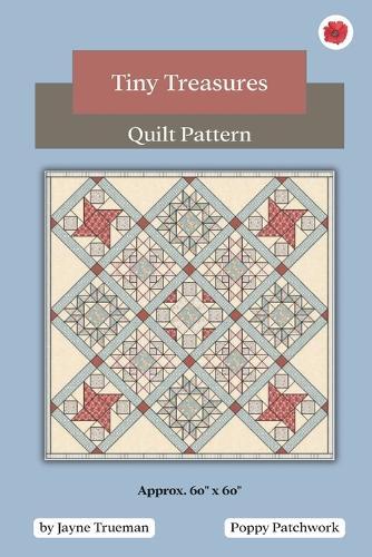 Tiny Treasures Quilt Pattern: Beginner-friendly interesting quilt pattern from Poppy Patchwork