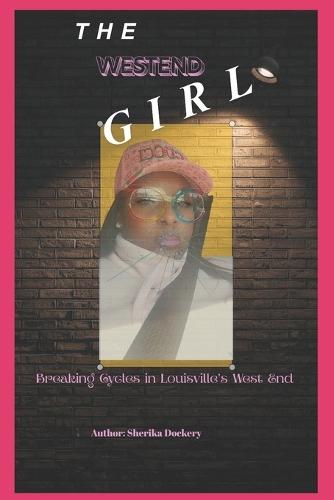 A Westend Girl: Breaking Cycles in Louisville's West End