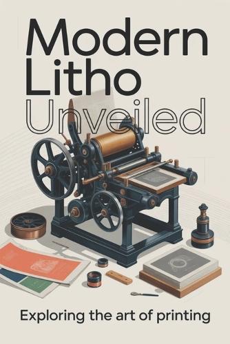 Modern Litho Unveiled: Exploring the Art of Printing