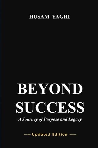 Beyond Success: A Journey of Purpose and Legacy