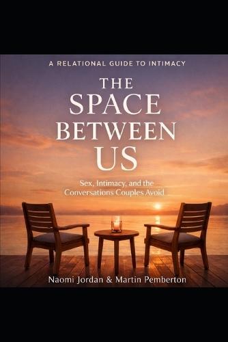 The Space Between Us: Sex, Intimacy, and the Conversations Couples Avoid