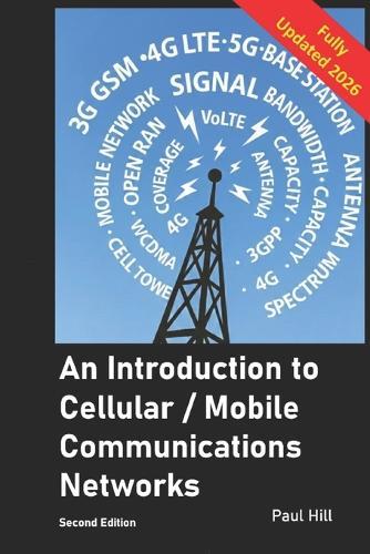An Introduction to Cellular / Mobile Communications Networks: From the First Generation to the Present Day