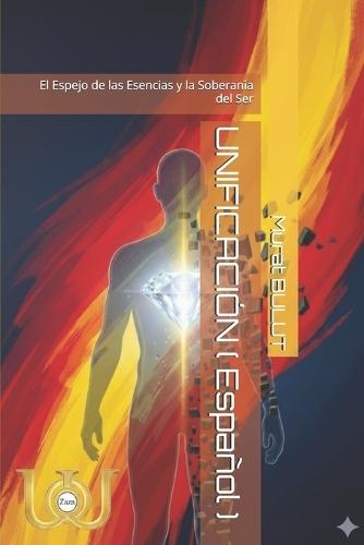 UNIFICACIÓN ( Español ): El Espejo de las Esencias y la Soberania del Ser
