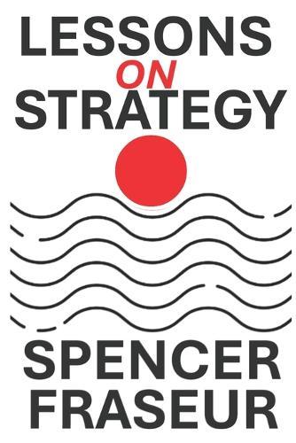 Lessons On Strategy: How Organizations Compete, Adapt, and Endure
