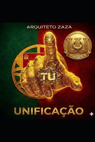 UNIFICATION ( Português ) 3: O Despertar do Arquiteto: A Verdade da Unificação Universal