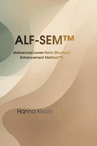 ALF-SEM(TM) Structural Nail Modeling Method: Advanced Lower-Form Architecture for Professional Nail Technicians