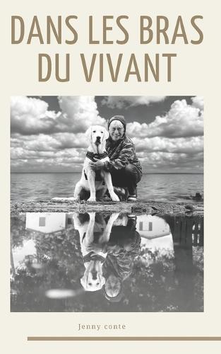 Dans les bras du vivant: Transformation intérieure éveil spirituel reconnexion à soi pleine conscience soins énergétiques