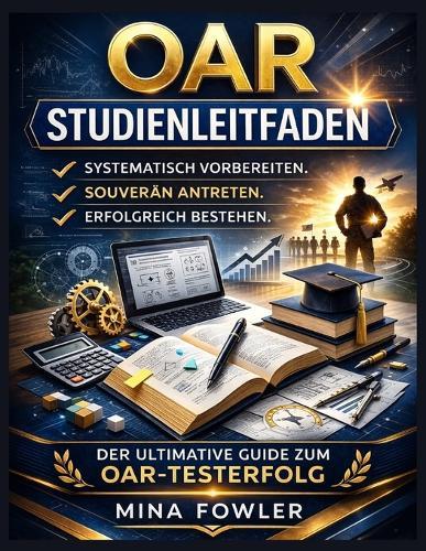 OAR-Studienleitfaden: Systematisch vorbereiten. Selbstbewusst antreten. Erfolgreich bestehen