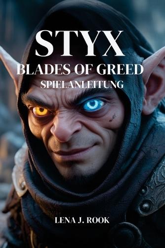 Styx Blades of Greed Spielanleitung: Ultimative Strategien und Ihr unverzichtbarer Begleiter für Dominanz und immersive Abenteuer