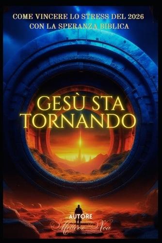 Gesù Sta Tornando: Come Vincere lo Stress del 2026 con la Speranza Biblica