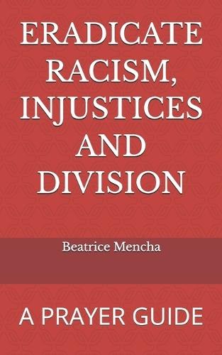 Eradicate Racism, Injustices and Division: A Prayer Guide