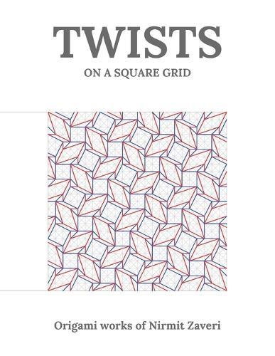 Twists on a Square Grid: Origami Works of Nirmit Zaveri