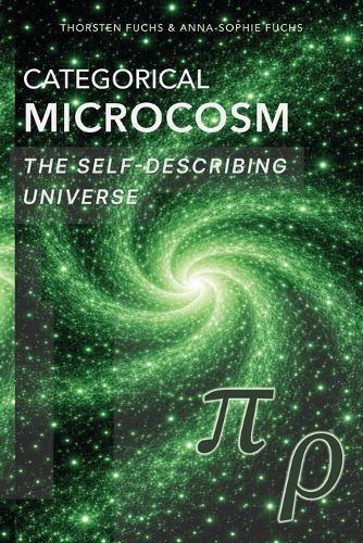 Categorical Microcosm: The Self-Describing Universe