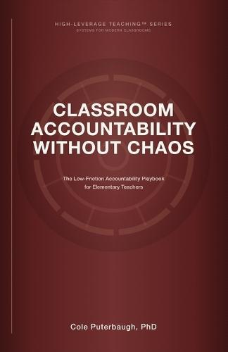 Classroom Accountability Without Chaos: The Low-Friction Accountability Playbook for Elementary