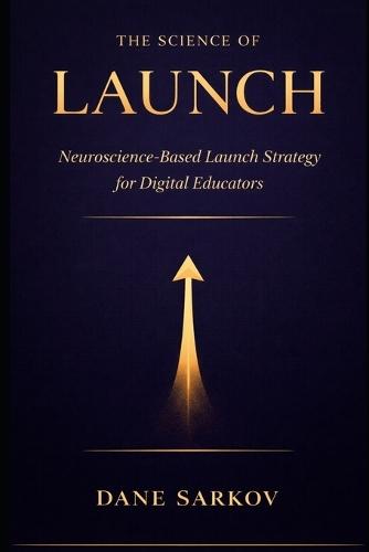 The Science of Launch: Neuroscience-Based Launch Strategy for Digital Educators