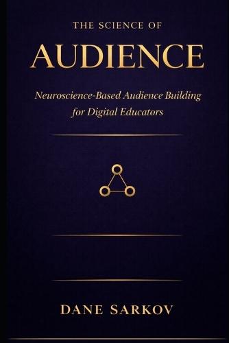 The Science of Audience: Neuroscience-Based Audience Building for Digital Educators
