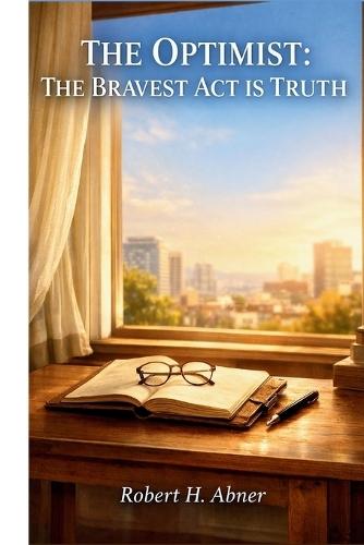 The Optimist: THE BRAVEST ACT IS TRUTH: An Exploration of Story, History, Characters, and Cinematic Meaning