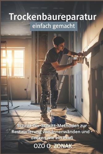 Trockenbaureparatur einfach gemacht: Schritt-für-Schritt-Methoden zur Restaurierung von Innenwänden und -decken wie ein Profi