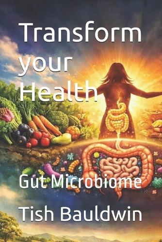 Transform your Health: Gut Microbiome