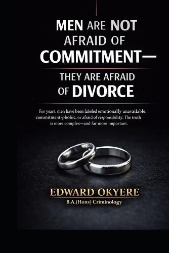 Men Are Not Afraid of Commitment: Why Modern Marriage, Divorce Laws, and Uneven Accountability Make Many Men Hesitate