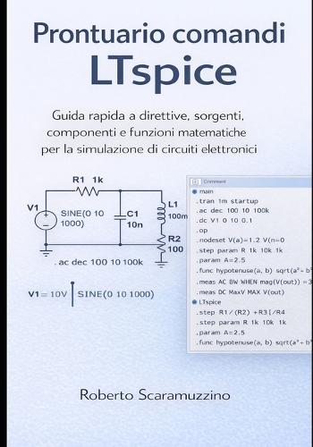 Prontuario Comandi Ltspice: Guida rapida a direttive, sorgenti, componenti e funzioni matematiche per la simulazione di circuiti elettronici