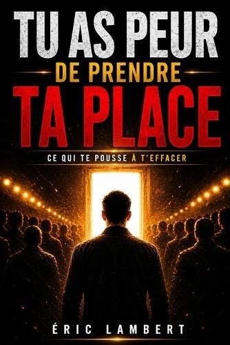 Tu as peur de prendre ta place: Ce qui te pousse à t'effacer
