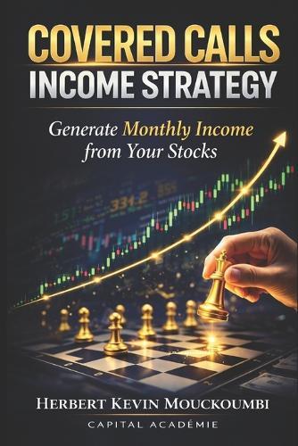 Covered Calls Income Strategy: How to Generate Consistent Monthly Income from Your Stocks