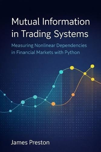 Mutual Information in Trading Systems: Measuring Nonlinear Dependencies in Financial Markets with Python