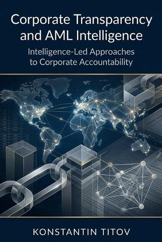 Corporate Transparency and AML Intelligence: Corporate Transparency and AML Intelligence