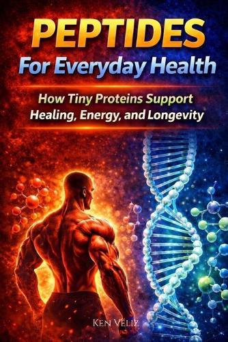Peptides For Everyday Health: How Tiny Proteins Support Healing, Energy, and Longevity
