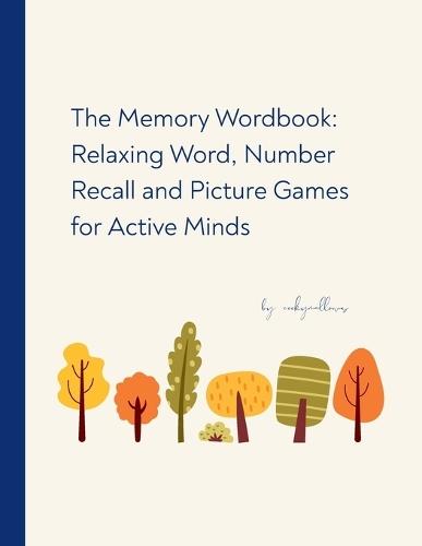 The Memory Wordbook: Relaxing Word, Number Recall and Picture Games for Active Minds