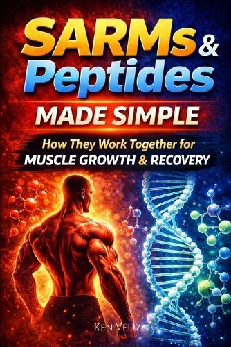 SARMs and Peptides Made Simple: How They Work Together For Muscle Growth & Recovery