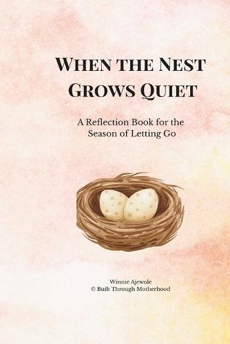 When the Nest Grows Quiet: A Reflection Book for the Season of Letting Go