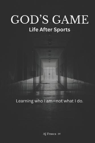 God's Game: Learning who I am - not what I do.