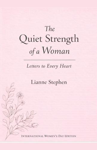 The Quiet Strength of a Woman: Letters to Every Heart