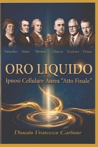 Oro Liquido: Ipnosi Cellulare Aurea ""Atto Finale""