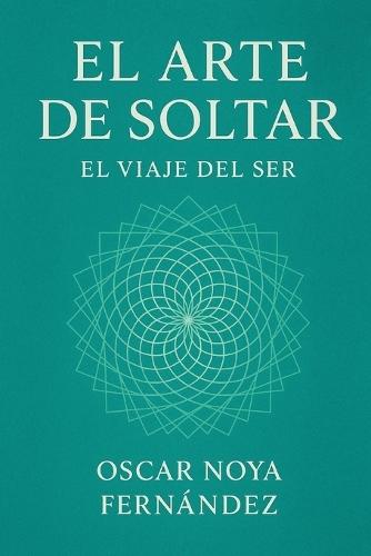 El Arte de Soltar: El Viaje del Ser