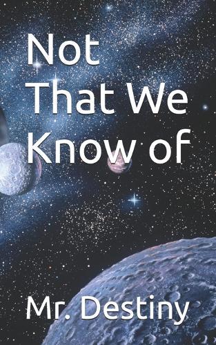 Not That We Know of