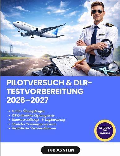 Pilotversuch & DLR-Testvorbereitung 2026-2027: Mit über 4.350 Übungsfragen, Eignungstraining, detaillierten Lösungsstrategien, einem mentalen Trainingsplan und Prüfungsvorbereitung.