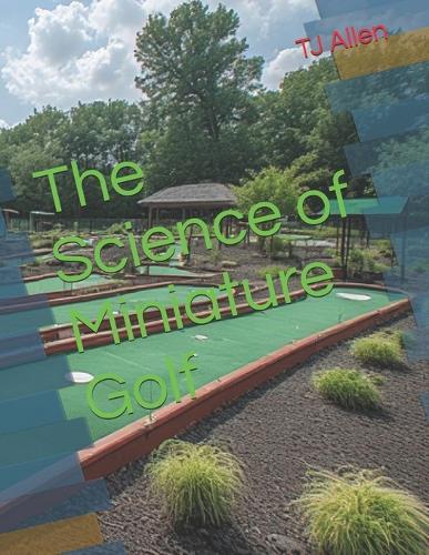 The Science of Miniature Golf